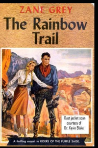 The Rainbow Trail-Classic Original Edition(Annotated)