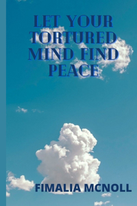 Let Your Tortured Mind Find Peace