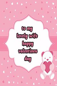 to my lovely wife happy valentines day