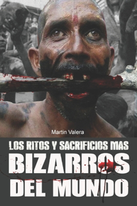 Ritos y Sacrificios más Bizarros del Mundo