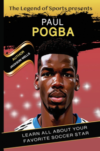 Paul Pogba Book By Legend of Sport. The hero soccer player of Manchester United book for kids