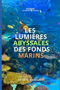 Les Lumières Abyssales Des Fonds Marins