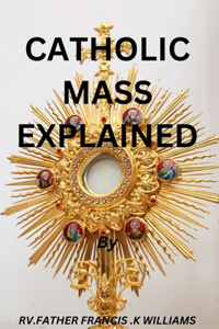 Catholic Mass Explained