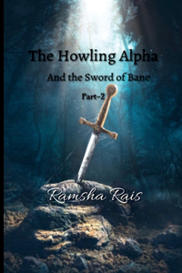 Howling Alpha and the Sword of Bane