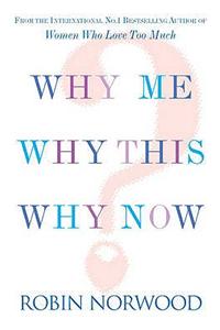 Why Me, Why This, Why Now? A Guide to Answering Lifes Toughest Q