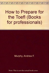 How to Prepare for the Toefl (Books for professionals) Paperback â€“ 1 July 1987