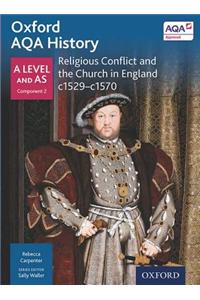 Oxford AQA History for A Level: Religious Conflict and the Church in England c1529-c1570