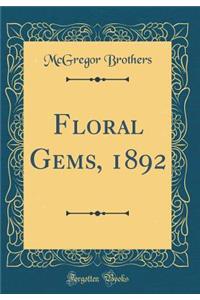 Floral Gems, 1892 (Classic Reprint)