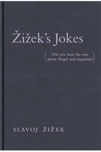 Zizek's Jokes: (did You Hear the One about Hegel and Negation?)