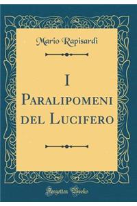 I Paralipomeni del Lucifero (Classic Reprint)