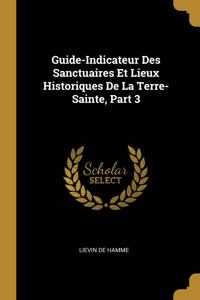 Guide-Indicateur Des Sanctuaires Et Lieux Historiques De La Terre-Sainte, Part 3
