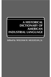 Historical Dictionary of American Industrial Language