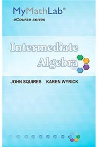 Mylab Math for Squires/Wyrick Intermediate Algebra Ecourse -- Access Card -- Plus Mylab Math Notebook (Looseleaf)