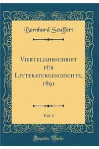 Vierteljahrschrift FÃ¼r Litteraturgeschichte, 1891, Vol. 4 (Classic Reprint)