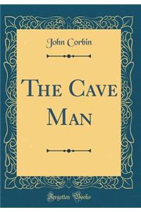 The Cave Man (Classic Reprint)
