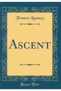 Ascent (Classic Reprint)