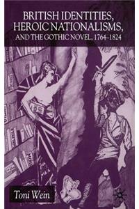 British Identities, Heroic Nationalisms, and the Gothic Novel, 1764-1824