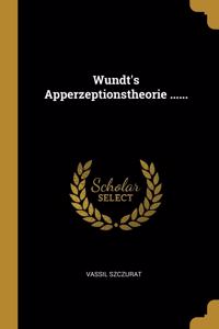 Wundt's Apperzeptionstheorie ......