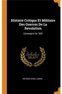 Histoire Critique Et Militaire Des Guerres De La Revolution