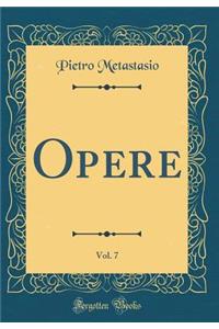 Opere, Vol. 7 (Classic Reprint)
