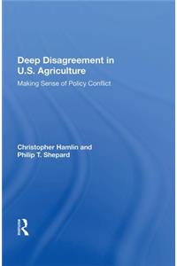 Deep Disagreement In U.S. Agriculture: Making Sense of Policy Conflict