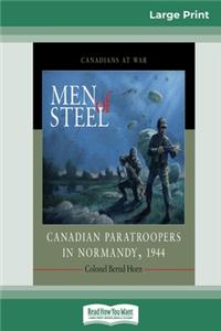 Men of Steel: Canadian Paratroopers in Normandy, 1944 (16pt Large Print Edition)