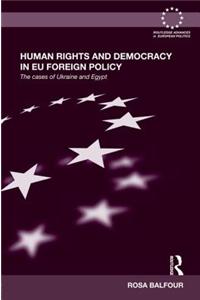 Human Rights and Democracy in Eu Foreign Policy