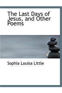 The Last Days of Jesus, and Other Poems