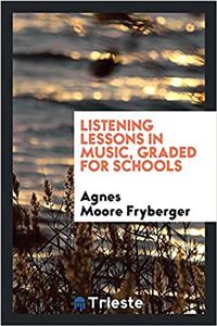 Listening lessons in music, graded for schools