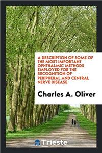 A Description of Some of the Most Important Ophthalmic Methods Employed for the Recognition of Peripheral and Central Nerve Disease