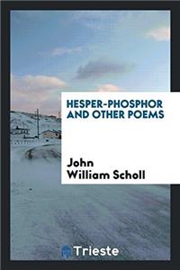 Hesper-Phosphor and Other Poems