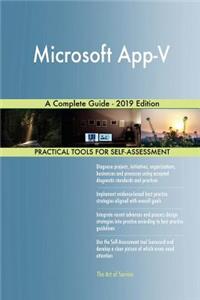 Microsoft App-V A Complete Guide - 2019 Edition