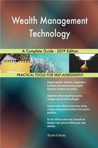 Wealth Management Technology A Complete Guide - 2019 Edition