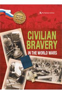 Beyond the Call of Duty: Civilian Bravery in the World Wars (The National Archives)