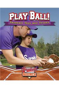 Play Ball! Baseball Tips and Tricks