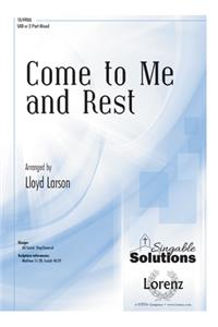 Come To Me and Rest