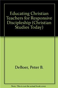 Educating Christian Teachers for Responsive Discipleship