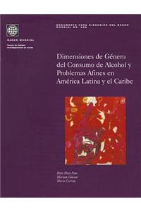 Dimensiones de Genero del Consumo de Alcohol Y Problemas Afines En America Latina Y El Caribe