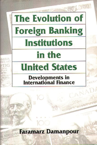 Evolution of Foreign Banking Institutions in the United States