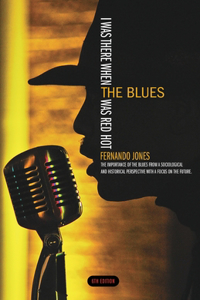 I Was There When the Blues Was Red Hot