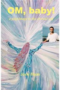 OM, BABY! a Pilgrimage to the Eternal Self