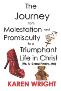 Journey From Molestation and Promiscuity to a Triumphant Life in Christ