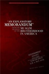 Explanatory Memorandum: From the Archives of the Muslim Brotherhood in America