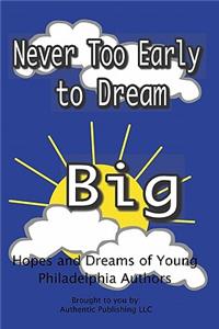 Never Too Early To Dream Big