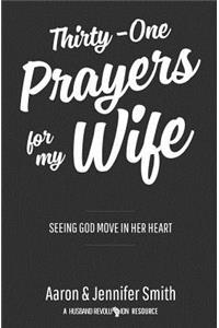 Thirty-One Prayers for My Wife: Seeing God Move in Her Heart