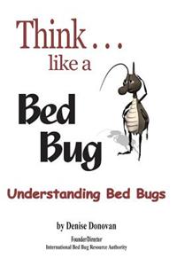 Think...Like a Bed Bug