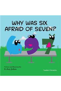 Why Was Six Afraid of Seven?