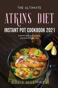 The Ultimate Atkins Diet Instant Pot Cookbook 2021