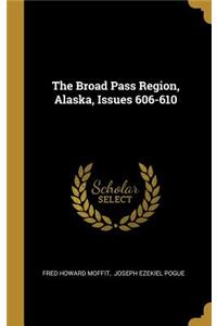 The Broad Pass Region, Alaska, Issues 606-610