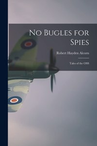No Bugles for Spies; Tales of the OSS
